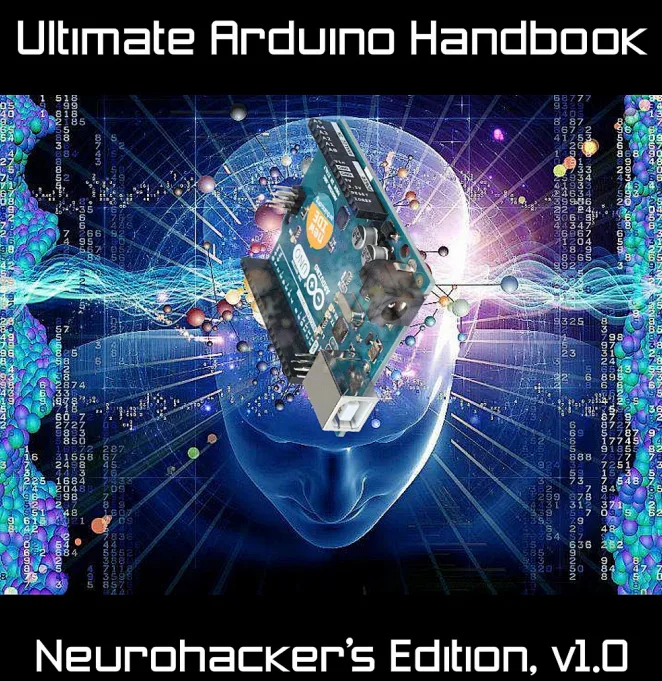 Ultimate Arduino Handbook: Free And Open Source Arduino Lover’s Delight!