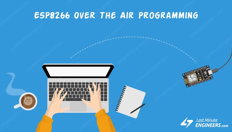 ESP8266 Over The Air (OTA) Programming In Arduino IDE